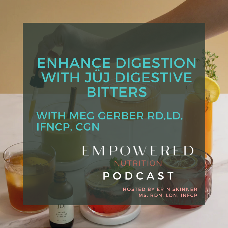 Enhance Digestion with JÜJ Digestive Bitters with Meg Gerber RD, LD, IFNCP, CGN