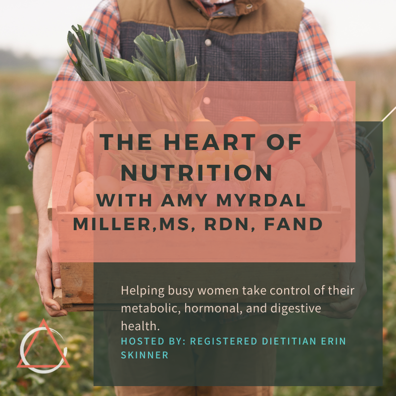 The Heart of Nutrition with Amy Myrdal Miller, MS, RDN, FAND