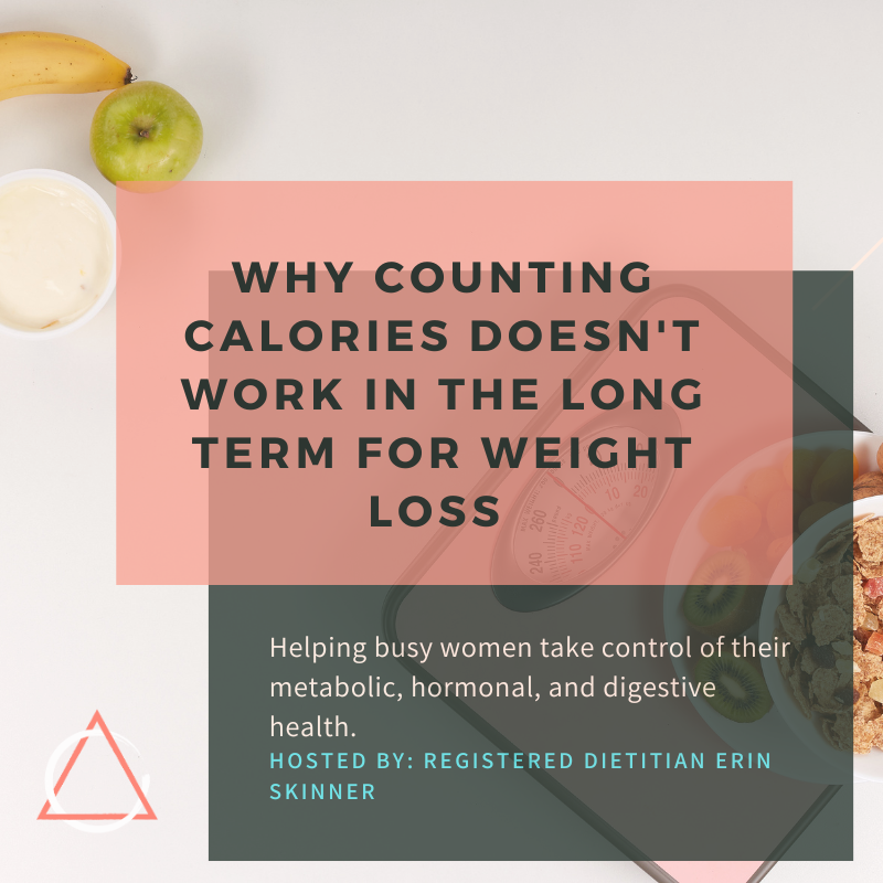 Why Counting Calories Doesn’t Work in the Long Term for Weight Loss