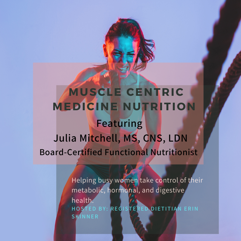 Muscle Centric Medicine with Julia Mitchell, Functional Nutritionist
