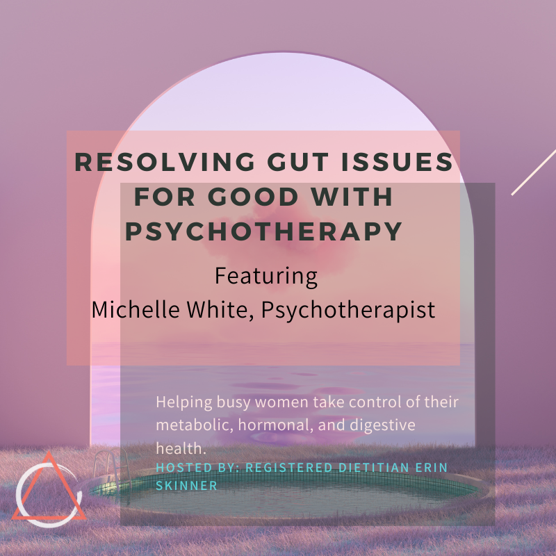 Resolving Gut Issues for Good with Psychotherapist, Michelle White