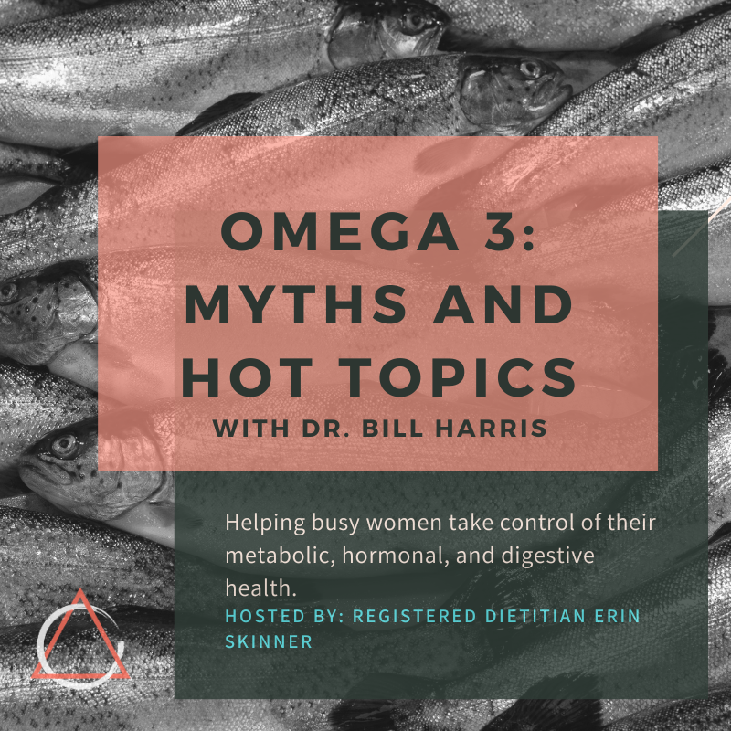 Omega-3: Myths and Hot Topics featuring Dr. Bill Harris of Omega Quant